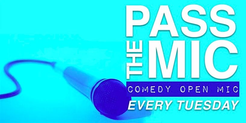 PASS THE MIC: Comedy Open Mic