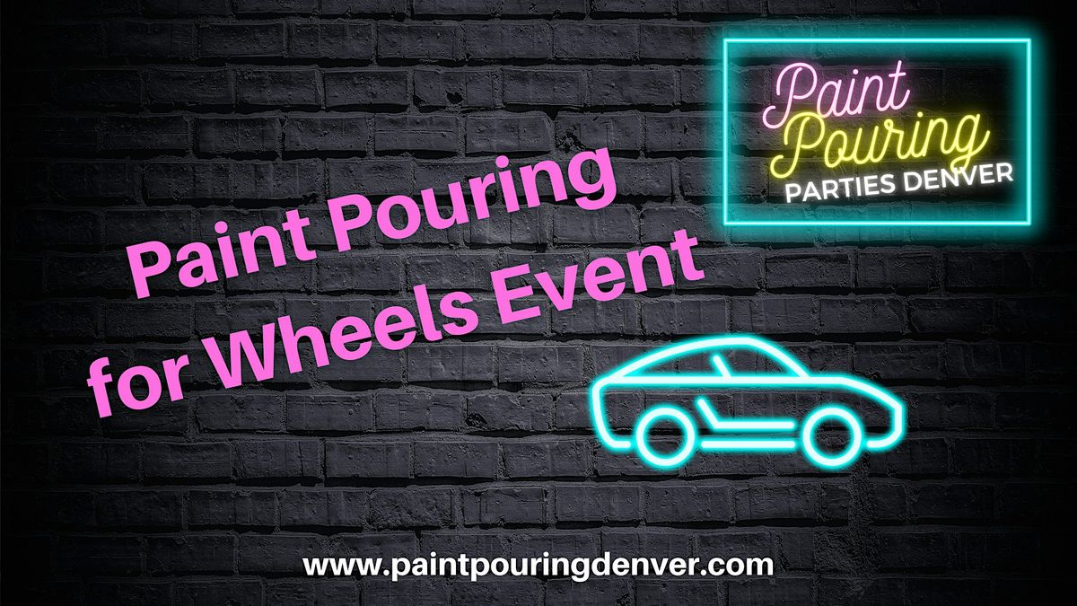 Paint Pouring for Wheels  Fundraiser