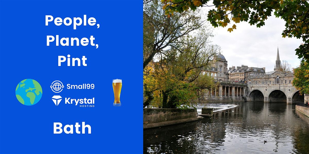 Bath - Small99's People, Planet, Pint\u2122: Sustainability Meetup