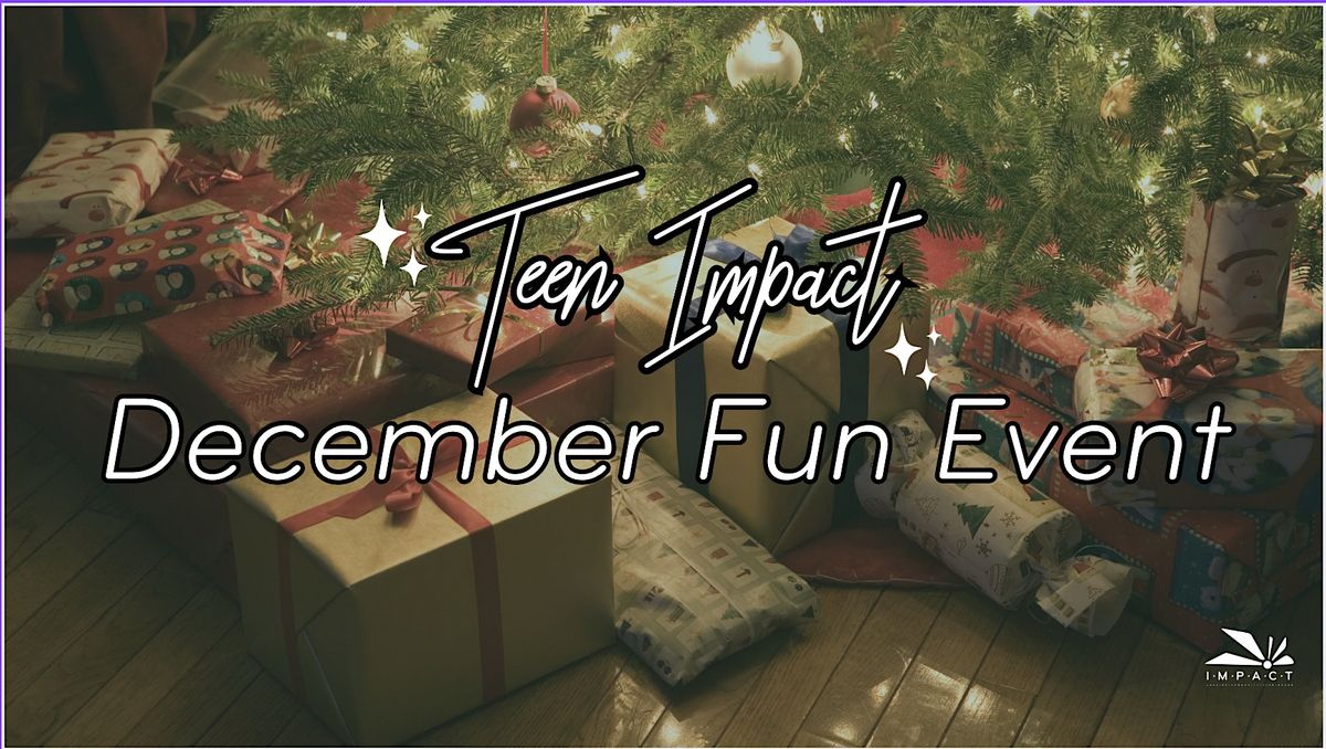 2024 December Teen IMPACT Fun Event