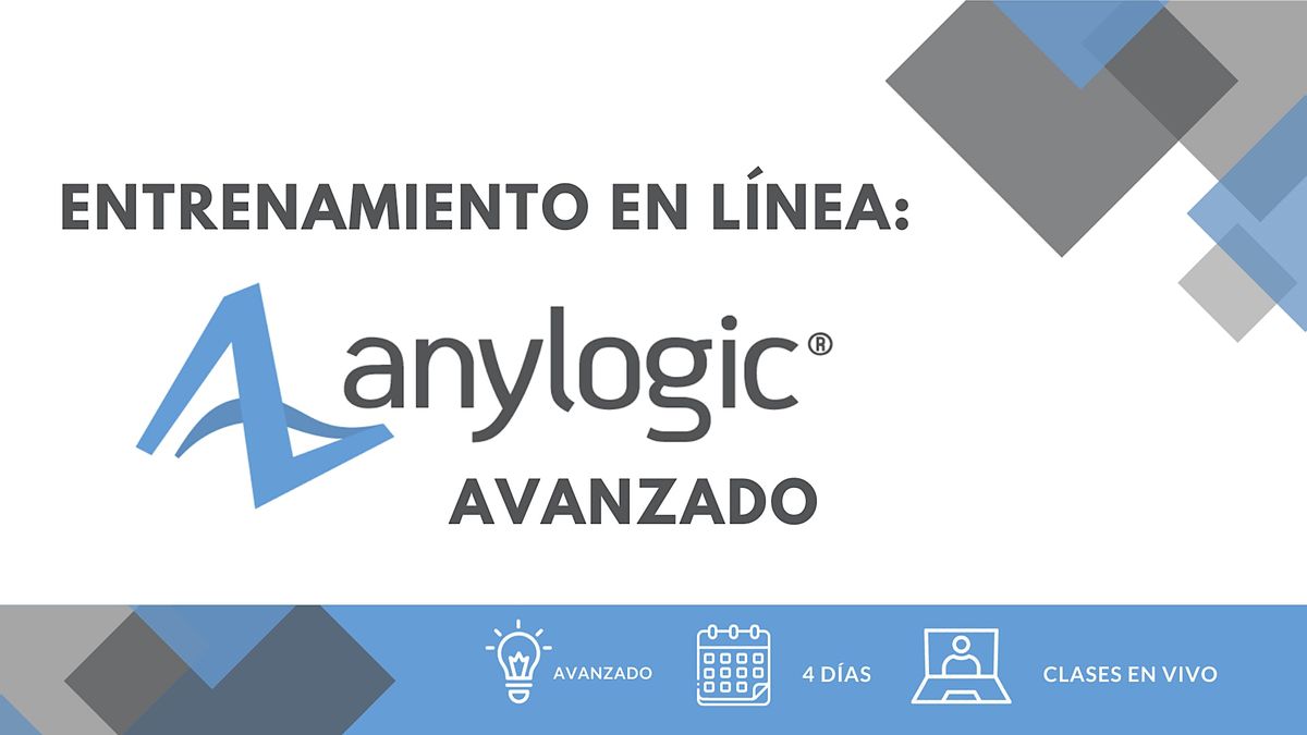 Entrenamiento en l\u00ednea: AnyLogic Avanzado - 10 a 13 de Junio de 2024