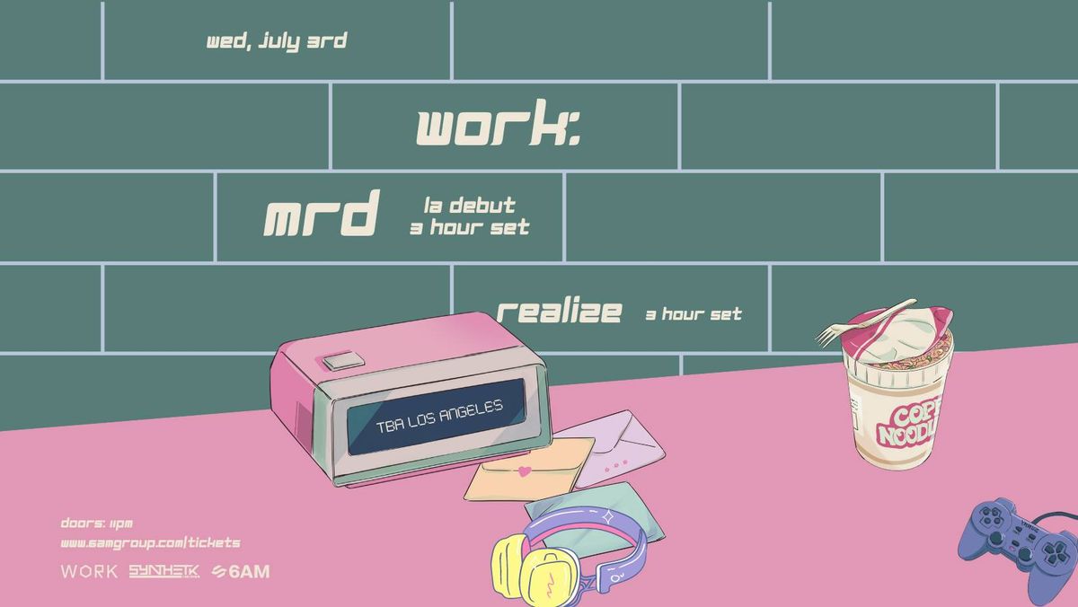 WORK Presents: MRD & Realize (3 Hour Sets Each)