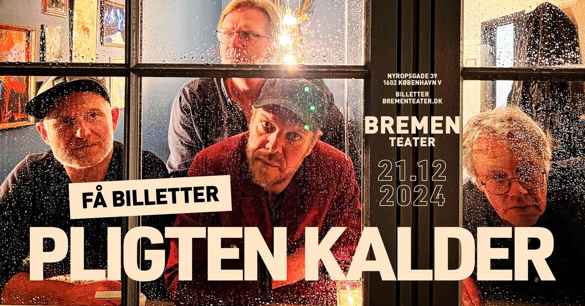 F\u00c5 BILLETTER! Pligten Kalder | Bremen Teater, K\u00f8benhavn