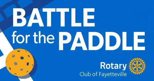 The Rotary Club of Fayetteville. Battle for the Paddle. All ages 10-110!