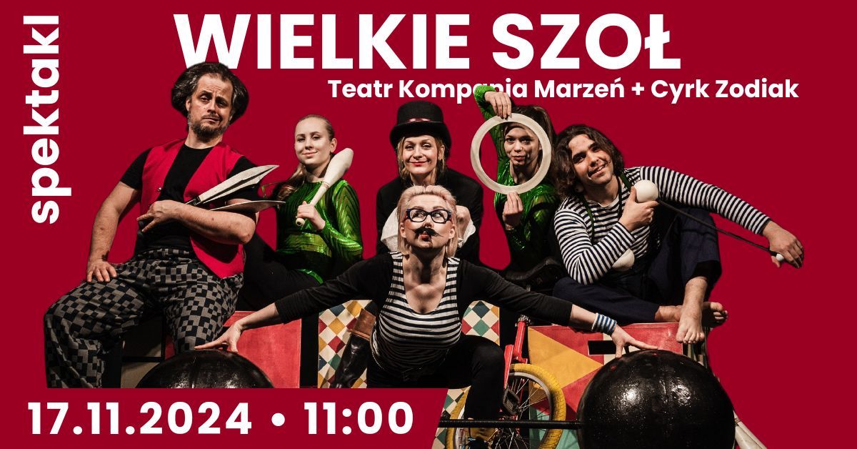 Wielkie szo\u0142 - spektakl [ 5-12 lat ] Teatr Kompania Marze\u0144 + Cyrk Zodiak