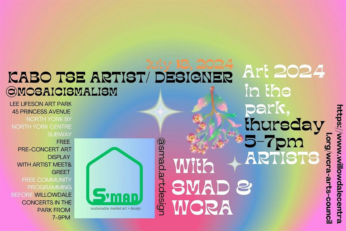 S'MAD & ART WITH KABO TSE ARTIST DESIGNER \/WILLOWDALE CONCERTS IN THE PARK