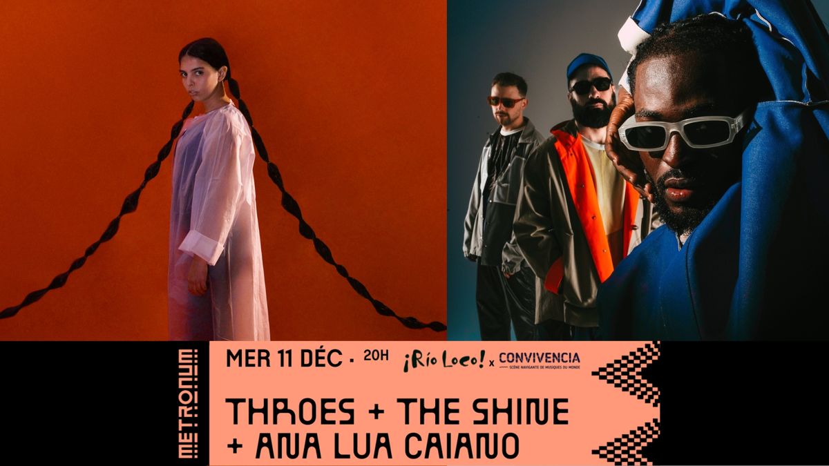 Rio Loco x Convivencia au Metronum : Throes + The Shine + Ana Lua Caiano