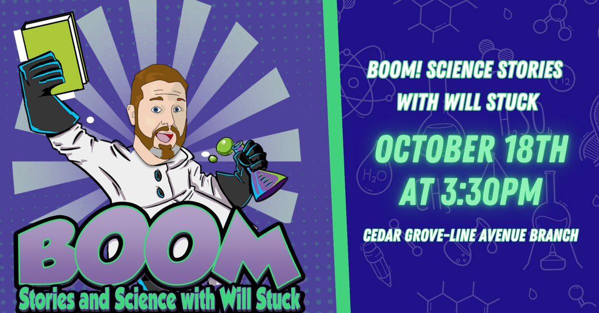 BOOM! Science Stories with Will Stuck at the Cedar Grove-Line Avenue Branch