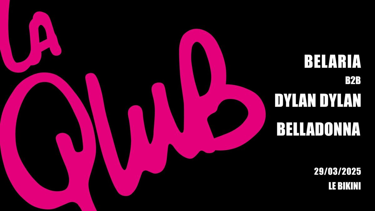 La Qlub : BELARIA b2b DYLAN DYLAN et BELLADONNA