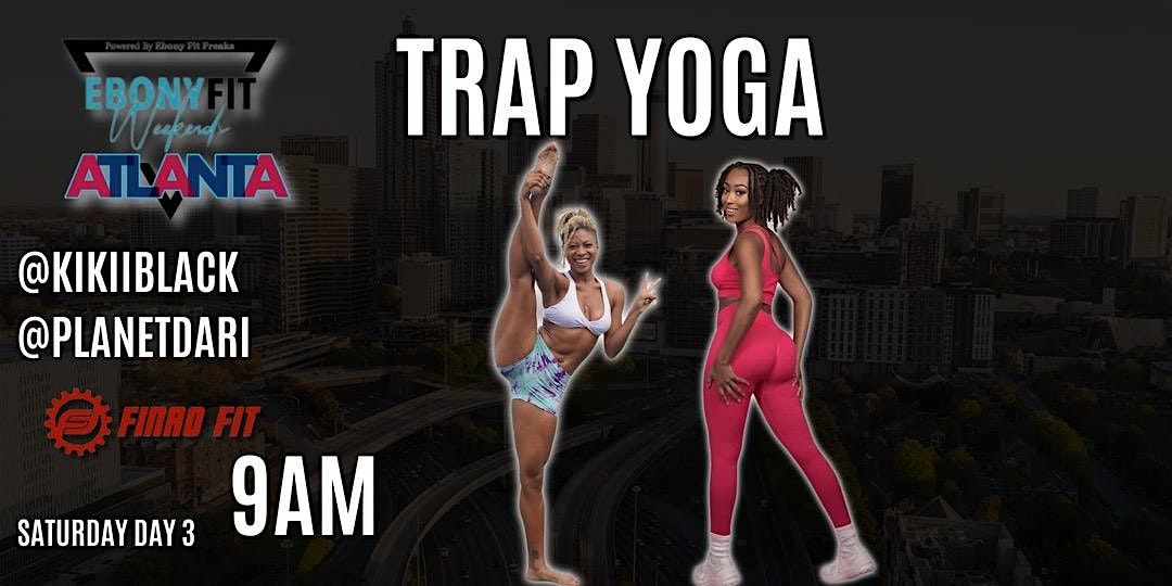 Trap Yoga @kikiiblack & @planetdari ( Ebony Fit Weekend )