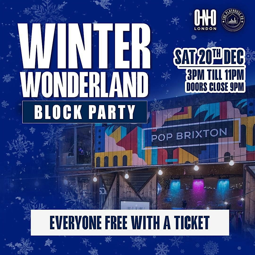 WINTER WONDERLAND  BLOCK PARTY (EVERYONE FREE WITH A TICKET)