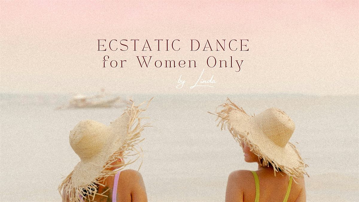 Ecstatic dance for Women Only