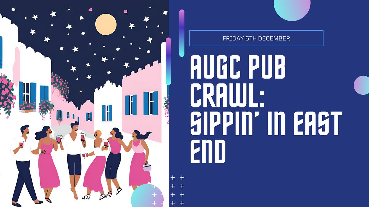 AUGC 2024 Pub Crawl: Sippin' in East End