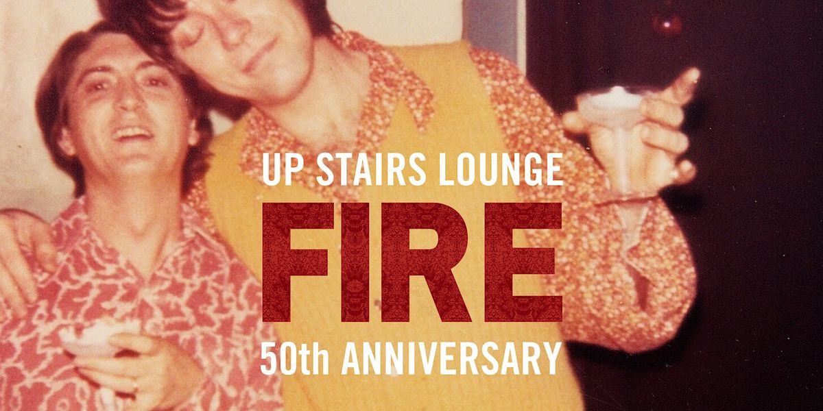 Up Stairs Lounge Fire 50th Anniversary Commemoration Weekend