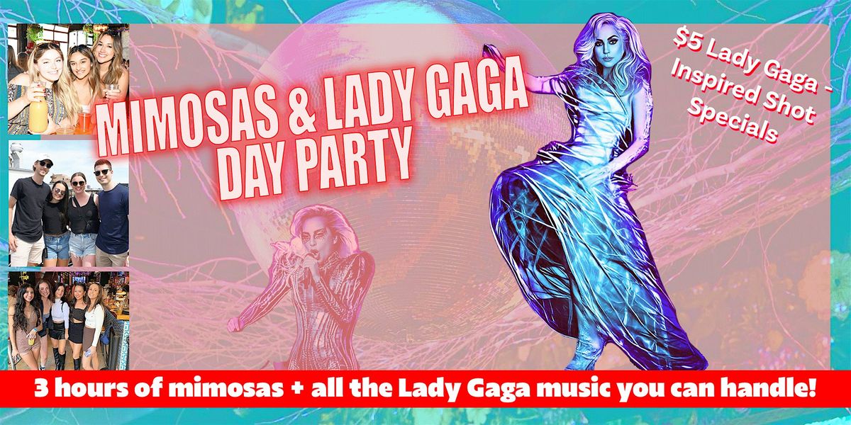 Mimosas & Lady Gaga Day Party - Includes 3 Hours of Mimosas!