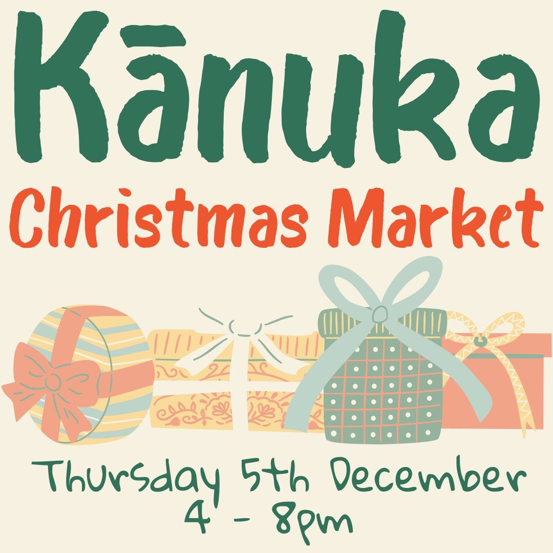 Kanuka Christmas Market Thursday 5th December