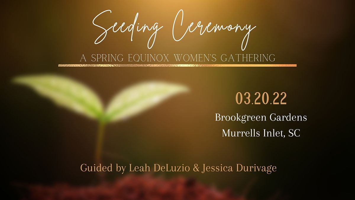 Seeding Ceremony A Spring Equinox Womens Gathering, Brookgreen Gardens