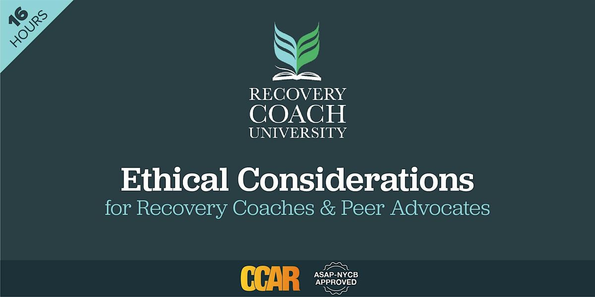 16 Hr. CCAR Ethical Considerations for Recovery Coaches (July 2024)