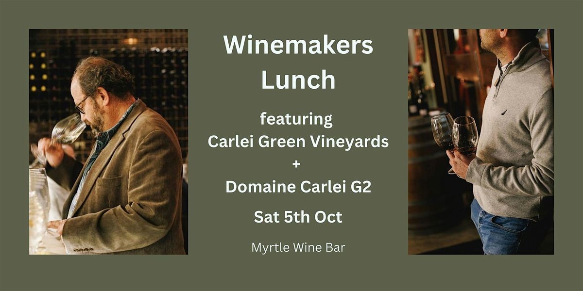 Winemakers Lunch: Carlei Green Vineyards + Domaine Carlei G2