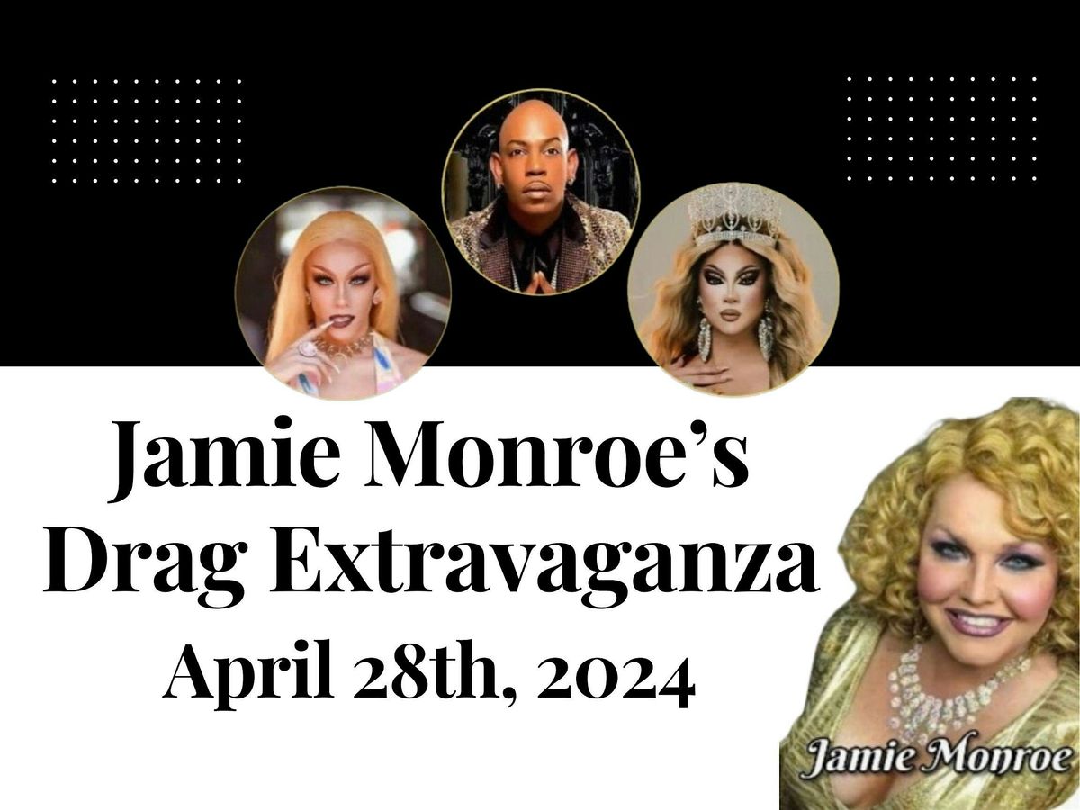 Jamie Monroe's Drag Extravaganza!