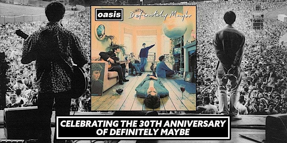 Oasis Party - 30 Years of Definitely Maybe