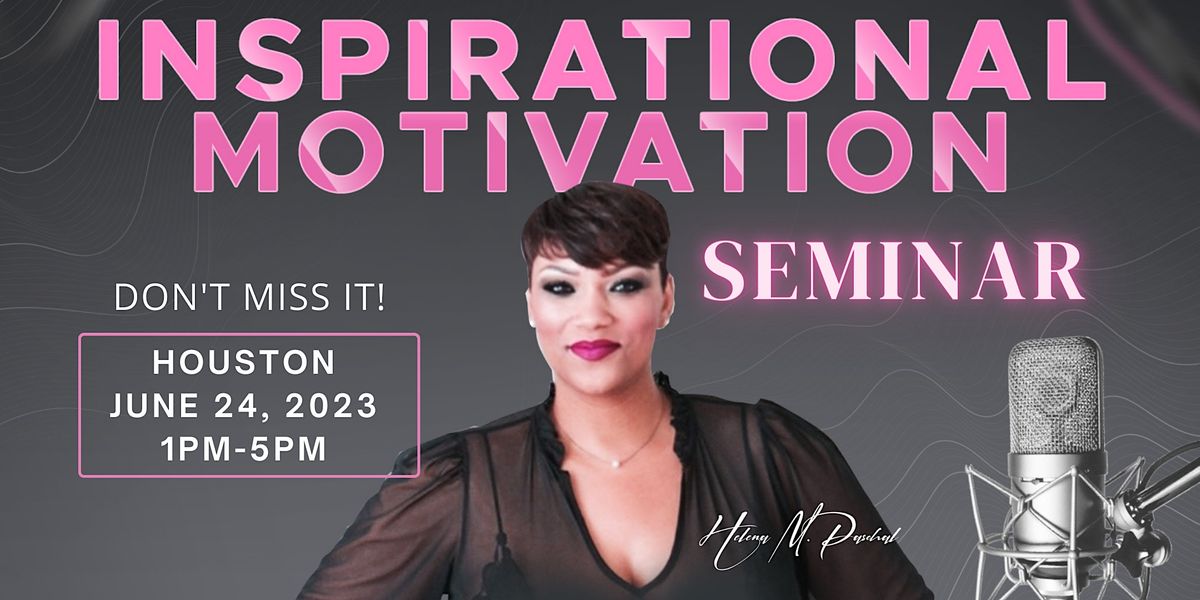 Houston Inspirational Motivation Seminar June 24, 2023