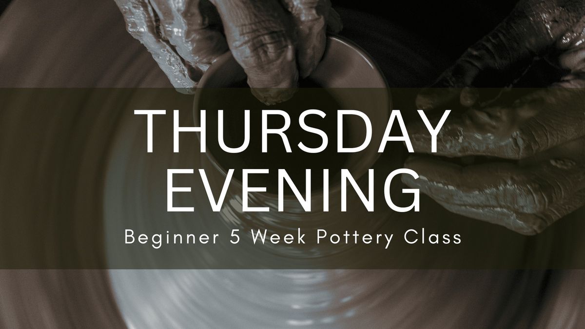 Thursday Evening | 5 Week Pottery Wheel Class