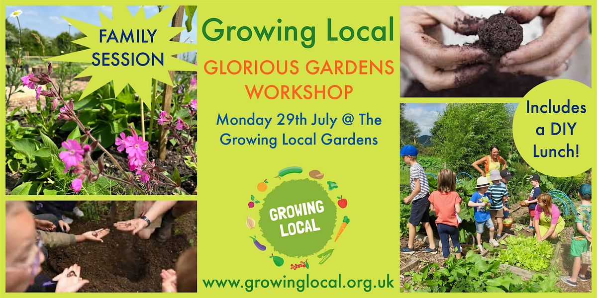 Growing Local GLORIOUS GARDENS (Family) Workshop