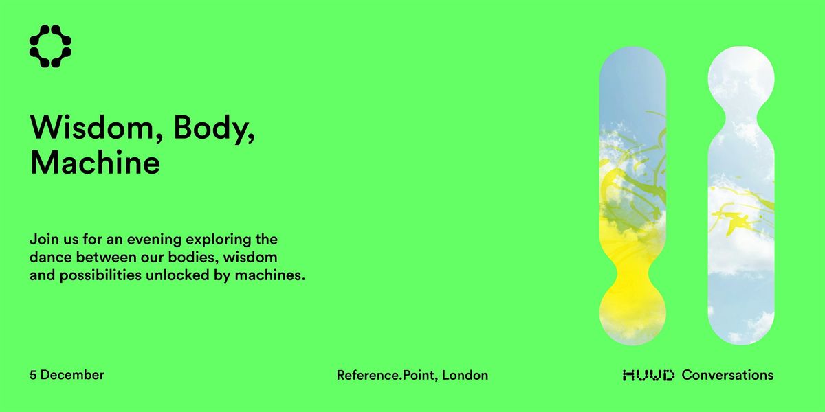 Wisdom, Body, Machine