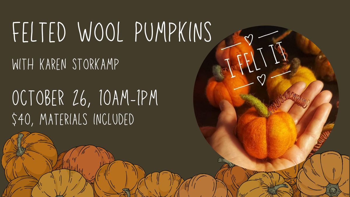 Felted Wool Pumpkins with Karen Storkamp