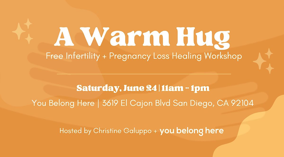 A Warm Hug: Infertility and Pregnancy Loss Healing Workshop