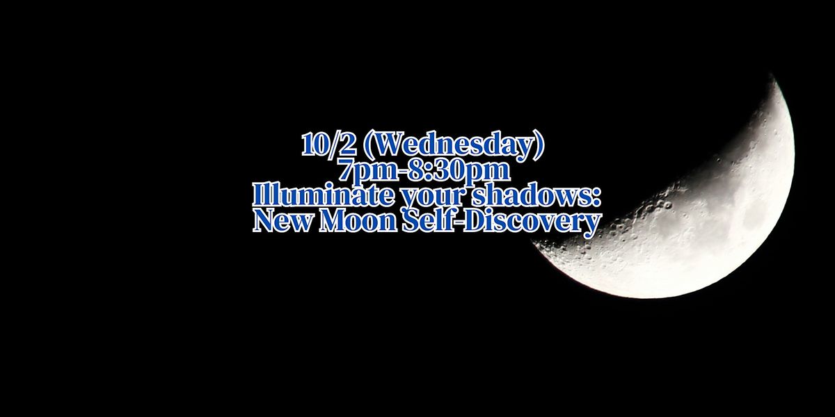 Illuminate your shadows: New Moon Self-Discovery