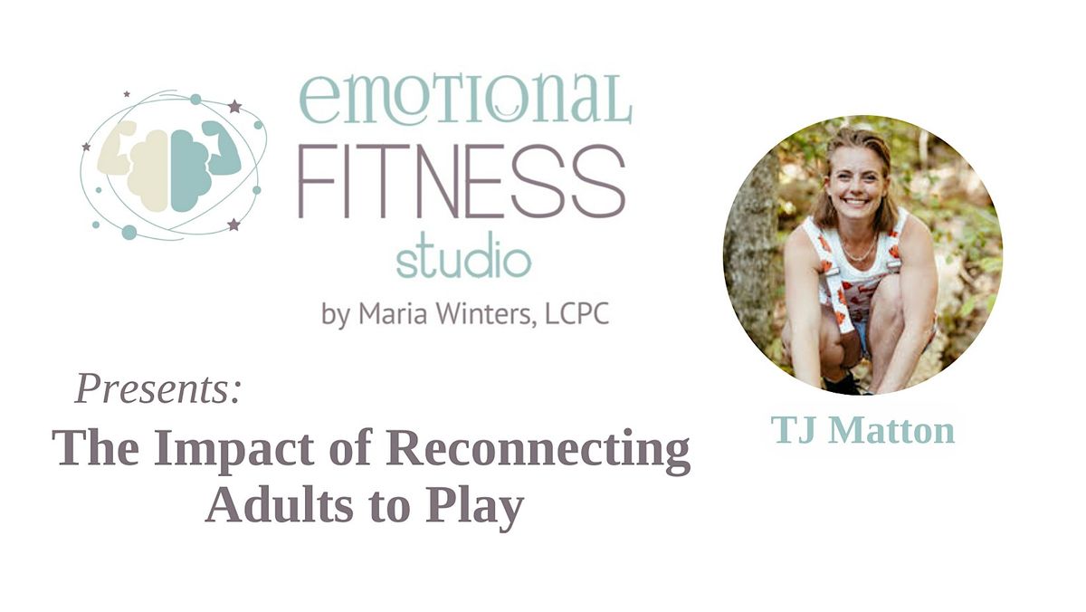 The Impact of Reconnecting Adults to Play with TJ Matton