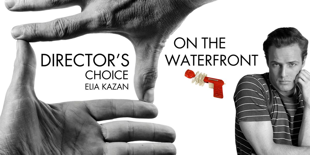 DIRECTOR'S CHOICE: ELIA KAZAN - ON THE WATERFRONT