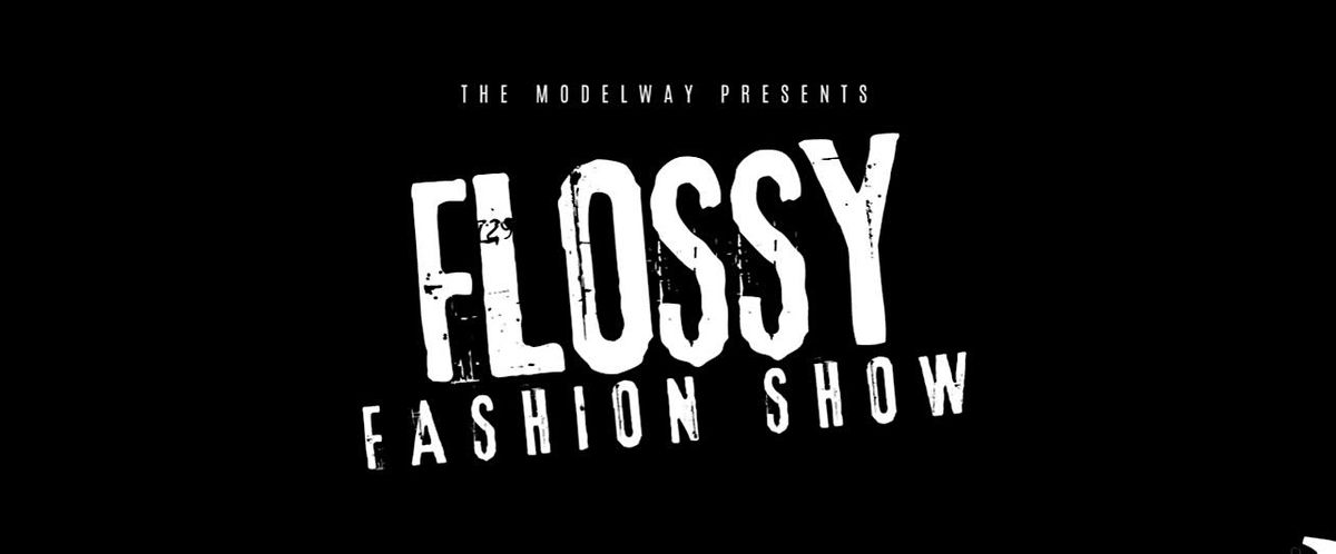 Flossy Fashion Show