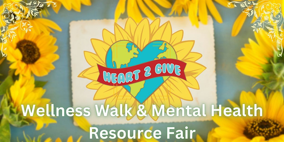 Heart2Give Wellness Walk & Mental Health Fair