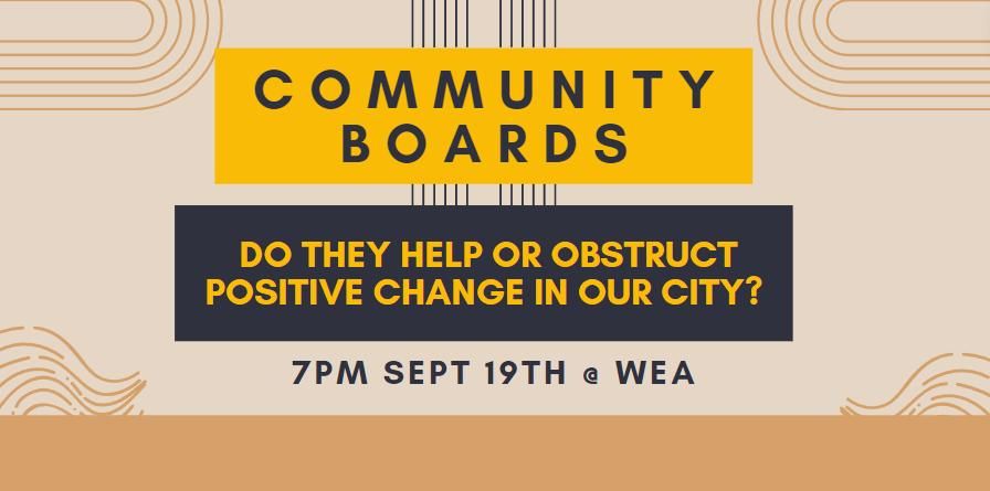 NEW DATE: Community Boards: Do they help or obstruct positive change in our city?