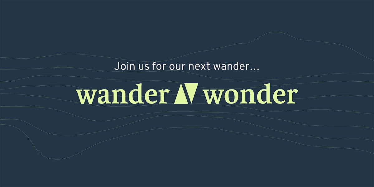 Wander & Wonder  - 15 November 2024