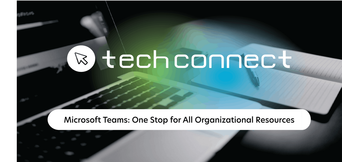 tech-connect-microsoft-teams-one-stop-for-all-organizational