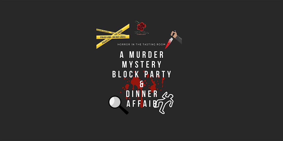 Horror In The Tasting Room! A M**der Mystery Block Party Dinner Affair