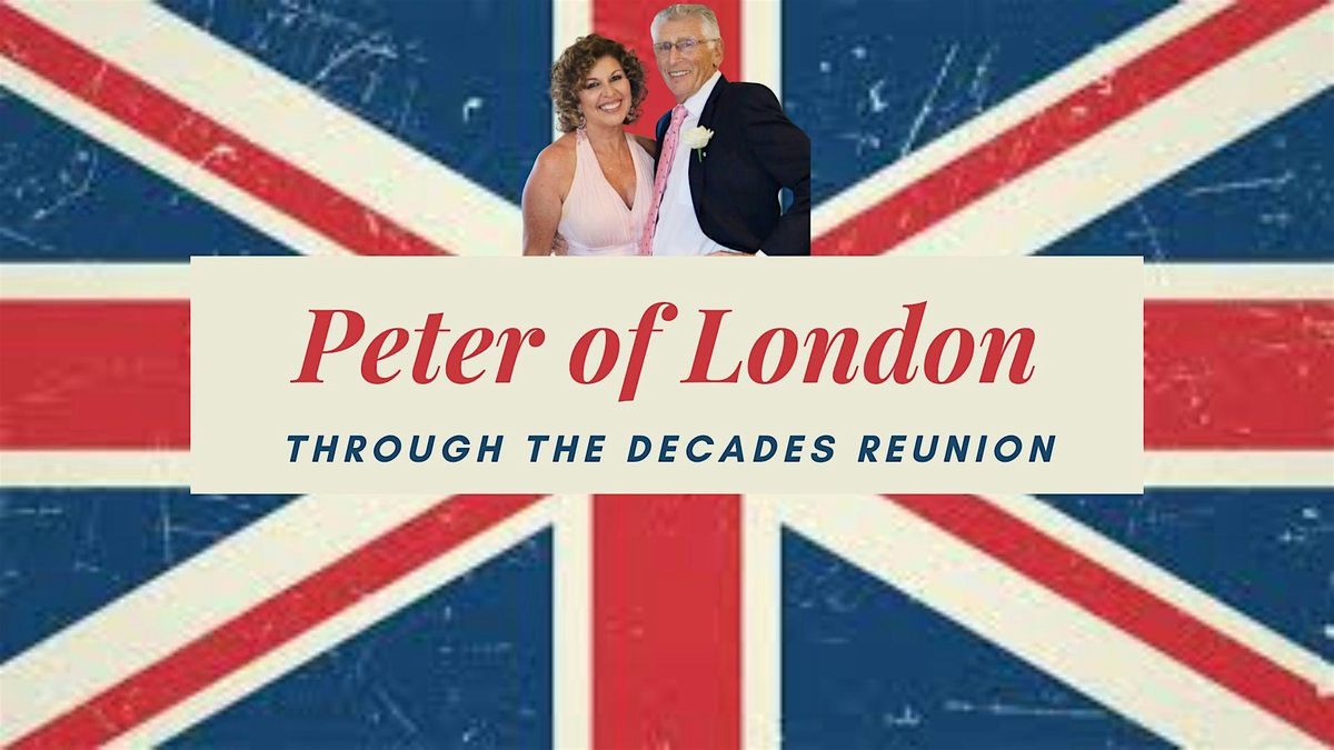 Peter of London Through The Decades Reunion