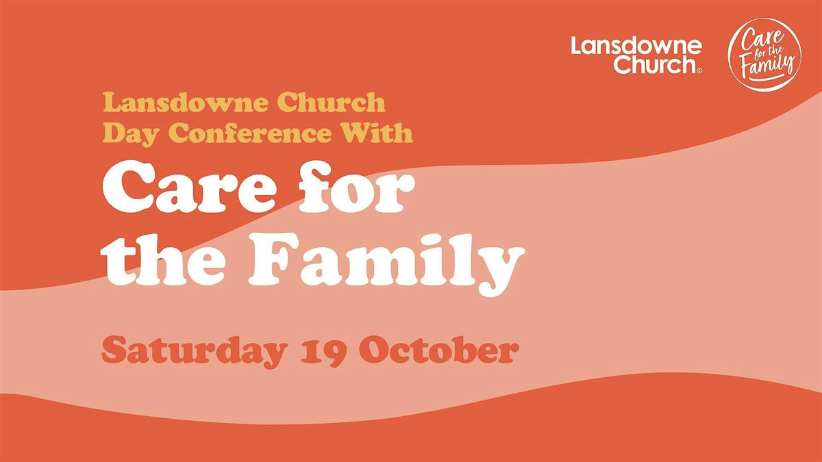 Lansdowne Church Day Conference with Care for the Family