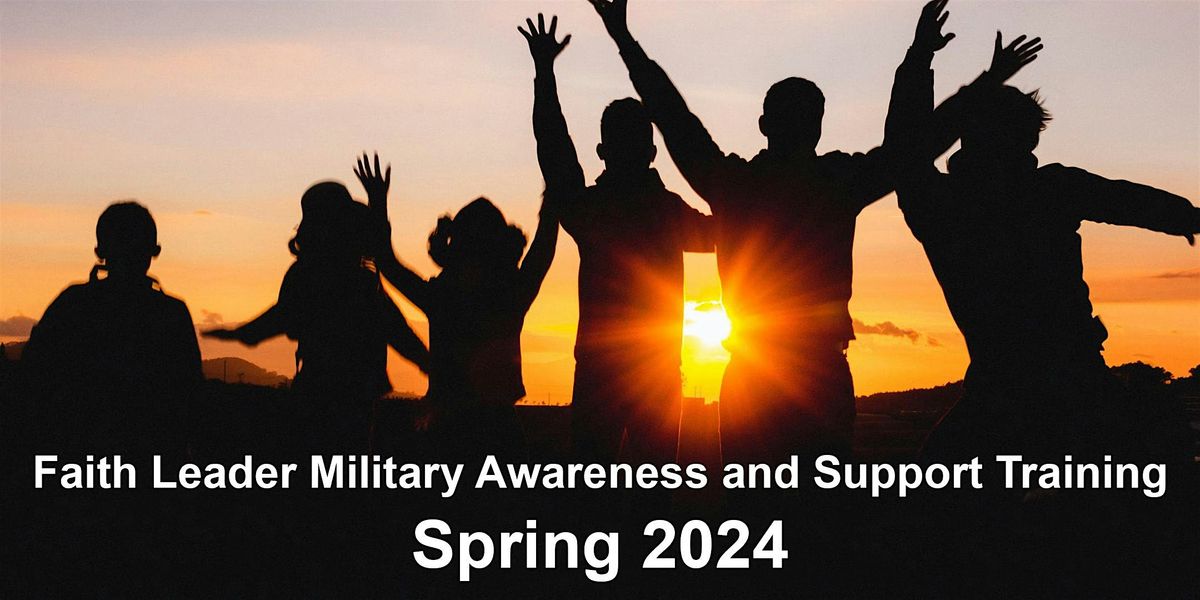 Faith Leader Military Awareness and Support Training, Spring 2024