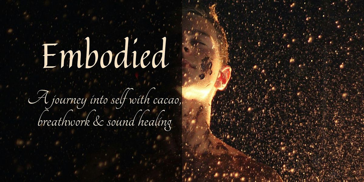 Embodied: A Journey into Self with Cacao, Breath, & Sound