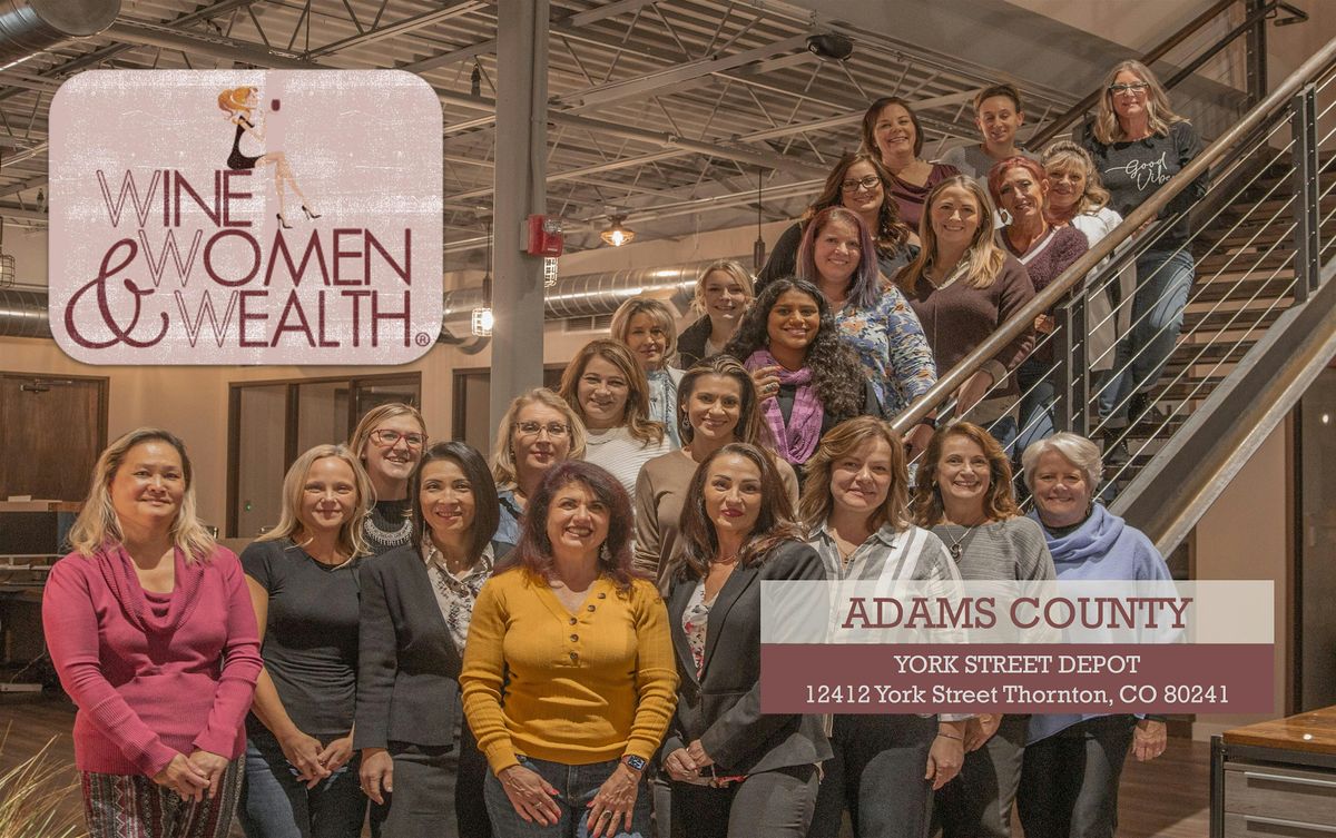 Wine, Women & Wealth - Adams County