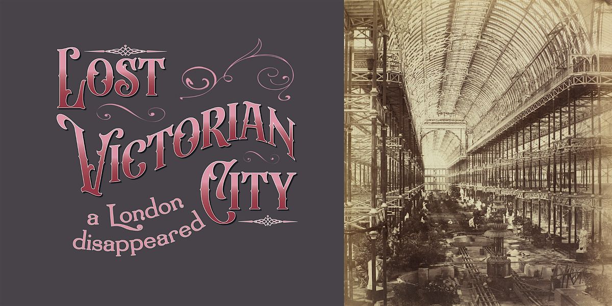 Lost Victorian City: a London disappeared - Exhibition