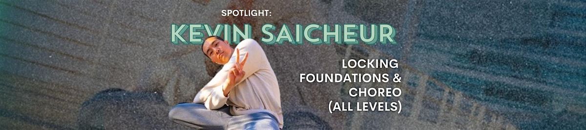 Spotlight: Locking (Beg\/Int) with Kevin Saicheur