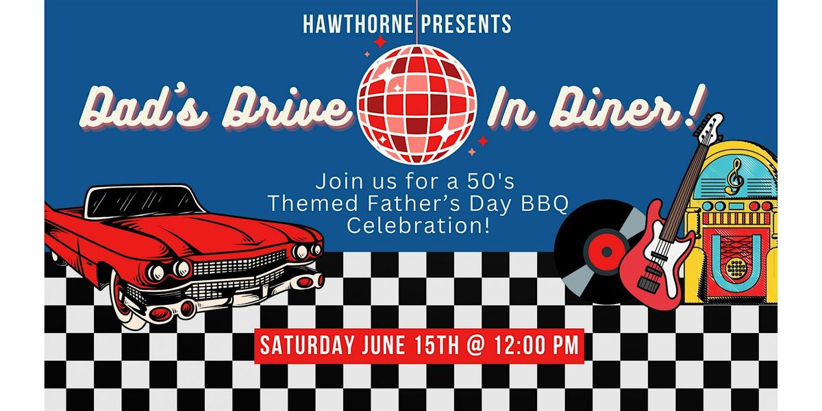 Hawthorne Presents: Dad's Drive-In Diner!