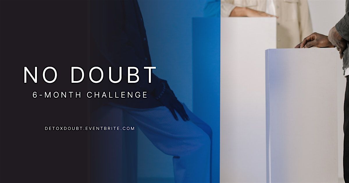 Detox Doubt: Confidence Building Bootcamp (6 Month Challenge)