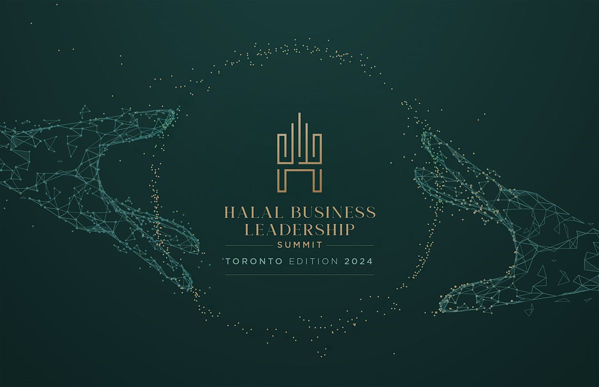 Halal Business Leadership Summit 2024 | Toronto Edition